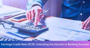 Earnings Credit Rate (ECR): Unlocking the Secrets to Banking Success