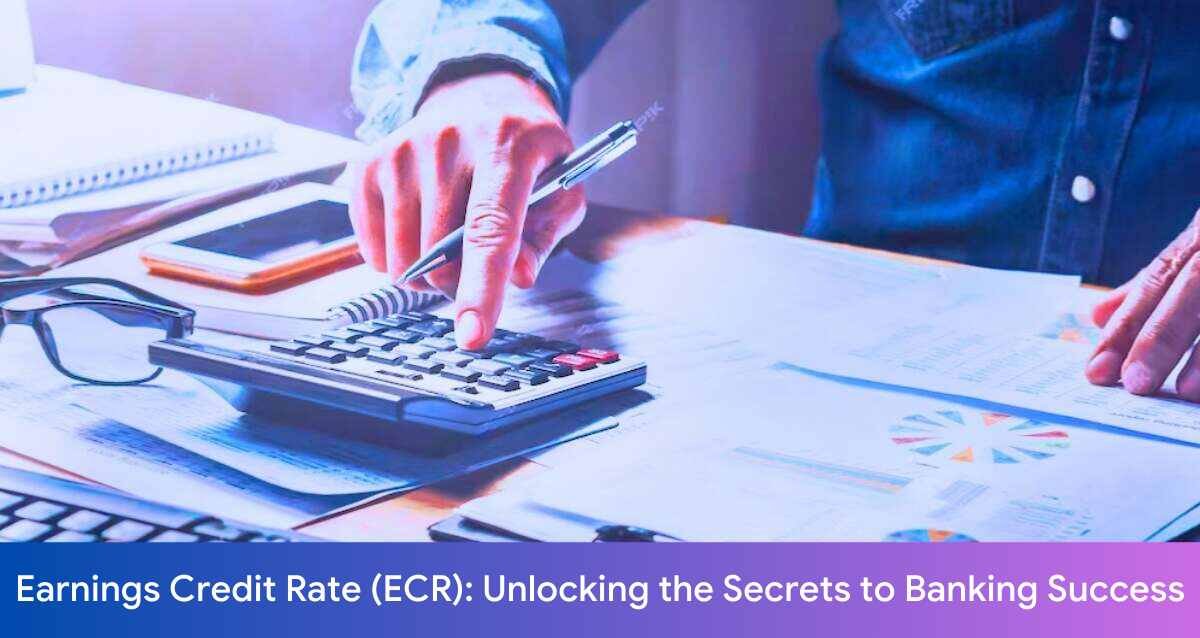 Earnings Credit Rate (ECR): Unlocking the Secrets to Banking Success